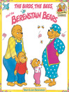 Cover image for The Birds, the Bees, and the Berenstain Bears
